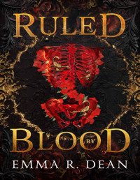 Emma Dean — Ruled by Blood: A Mafia Reverse Harem Romance (An Empire of Blood and Chaos Book 3)