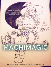 George Saoulidis — Machimagic: An Illustrated Short Story Collection (Spitwrite Book 1)