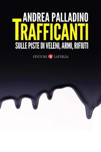 Andrea Palladino; — Trafficanti