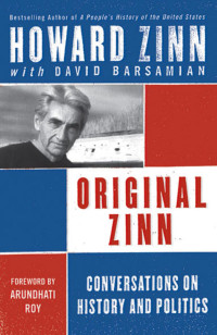 Howard Zinn & David Barsamian — Original Zinn: Conversations on History and Politics