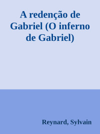 Reynard, Sylvain — A redenção de Gabriel (O inferno de Gabriel)