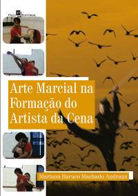 Mariana Baruco Machado Andraus; — Arte marcial na formao do artista da cena