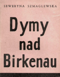 Seweryna Szmaglewska — Dymy nad Birkenau