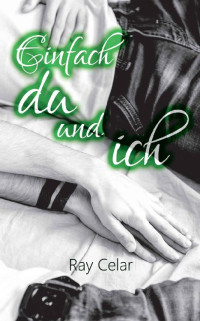 Ray Celar — Einfach du und ich (German Edition)