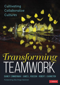 Diane P. Zimmerman;James L. Roussin;Robert J. Garmston; & James L. Roussin & Robert J. Garmston — Transforming Teamwork