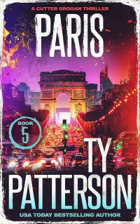 Ty Patterson — Thrillers de Cutter Grogan T5 : Paris