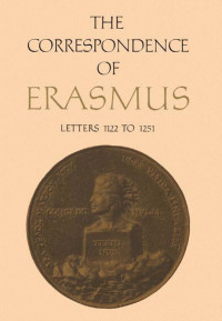 Erasmus, Desiderius; translated by R. A. B. Mynors; annotated by Peter G. Bientenholz — The Correspondence of Erasmus: Letters 1122 to 1251 (1520 to 1521)