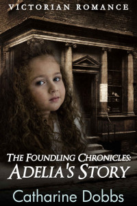 Catharine Dobbs — Adelia's Story (Foundling Chronicles 02)