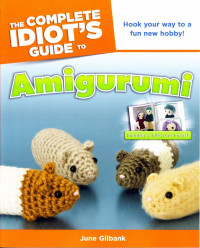 June Gilbank — THE COMPLETE IDIOT GUIDE TO Amigurum