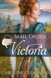 Caroline Clemmons — Mail Order Victoria (Widows, Brides, and Secret Babies Book 7)