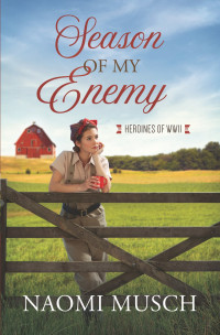 Naomi Musch — Season Of My Enemy (Heroines Of World War II #06)