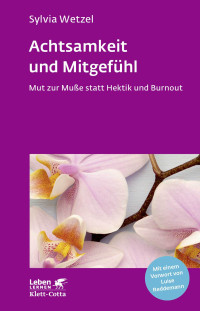 Sylvia Wetzel; — Achtsamkeit und Mitgefühl