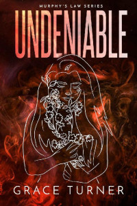 Grace Turner — Undeniable (Murphy's Law, Book 3)