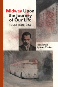 Jedlička, Josef., Zucker, Alex. — Midway Upon the Journey of Our Life