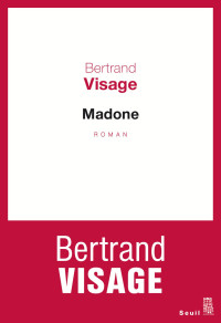 Bertrand Visage [Visage, Bertrand] — Madone