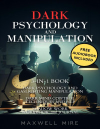 Maxwell Mire — Dark Psychology and Manipulation 3-in-1 Book