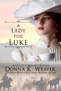 Donna K. Weaver — A Lady for Luke (Lilac City Novella Series Book 3)