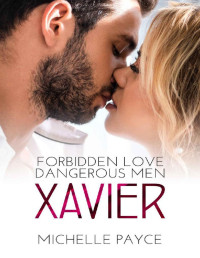 Michelle Payce — Xavier: Instalove Short Romance (Forbidden Love Dangerous Men Book 1)