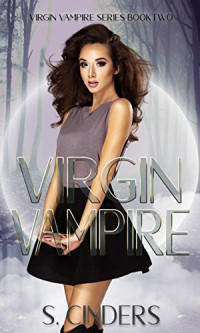 S. Cinders [Cinders, S.] — Virgin Vampire: Book 2