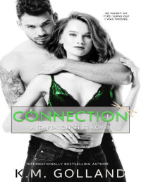 K.M. Golland [Golland, K.M.] — Connection (Temptation Series Standalones Book 2)