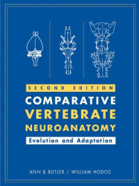 Butler, Ann B., Hodos, William — Comparative Vertebrate Neuroanatomy: Evolution and Adaptation