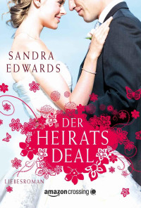 Sandra Edwards [Edwards, Sandra] — Der Heiratsdeal
