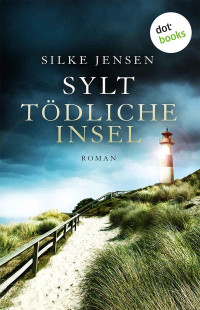 Jensen, Silke — Sylt - Tödliche Insel