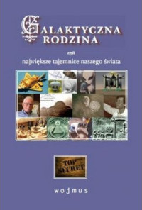 Wojciech Musiał — Galaktyczna Rodzina 2 czyli największe tajemnice naszego świata