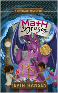 Tevin Hansen — Math Dragon: fun & fast-paced chapter book series for kids 8-11 (Junkyard Adventures 10)