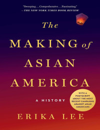 Lee, Erika — The Making of Asian America: A History