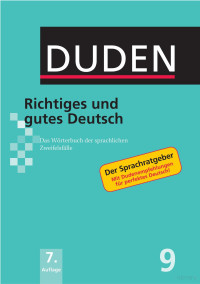 DUDEN — Richtiges und gutes deutsch. Das Worterbuch der Sprachlichen Zweifelsfalle, 7 auflage