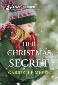 Gabrielle Meyer — Her Christmas Secret