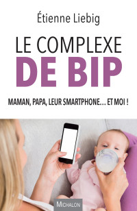 Etienne Liebig — Le complexe de Bip