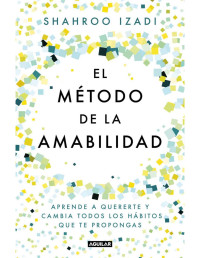 Shahroo Izadi [Izadi, Shahroo] — El método de la amabilidad (Spanish Edition)
