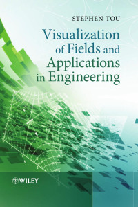 Tou, Stephen. — Visualization of Fields and Applications in Engineering