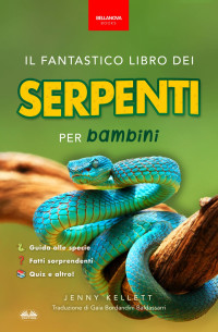 Jenny Kellett — Il Fantastico Libro Dei Serpenti Per Bambini