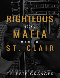 Celeste Granger — Righteous: Book 2 in the Men of Mafia St. Clair