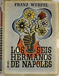 Franz Werfel — LOS SEIS HERMANOS DE NÁPOLES