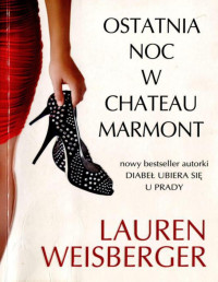 Lauren Weisberger — Ostatnia noc w Chateau Marmont