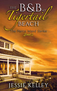 Jessie Kelley — The B&B At Tigertail Beach #5 (Marco Island 05)