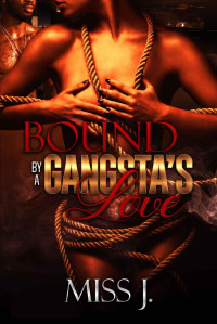 Miss J. — Bound by A Gangsta's Love