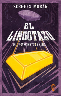 Sergio S. Morán — EL LINGOTAZO