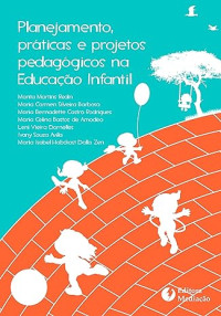 Marita Martins Redin, Maria Carmen Siveira Barbosa, Maria Bernadette Castro Rodrigues — Planejamento Pratica E Projetos Pedagogicos Na Educacao Infantil