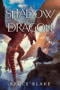 Bruce Blake — In the Shadow of the Dragon: The Fourth Book in the Curse of the Unnamed Epic Fantasy Series