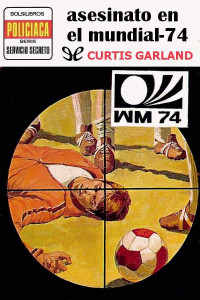 Curtis Garland — Asesinato en el mundial-74