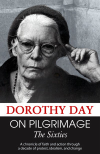 Dorothy Day — On Pilgrimage: The Sixties