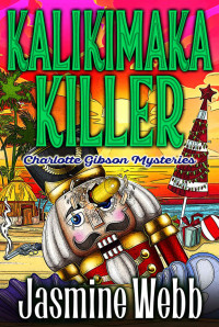 Jasmine Webb — 6 Kalikimaka Killer (Charlotte Gibson Mysteries Book 6)