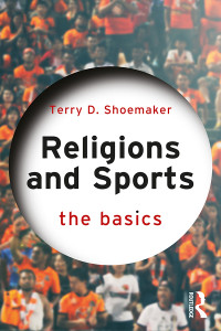 Terry D. Shoemaker; — Religions and Sports: The Basics