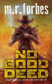 M.R. Forbes — No Good Deed: A Sheriff Duke Story (Forgotten Fallout Book 2)