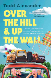 Todd Alexander — Over the Hill and Up the Wall